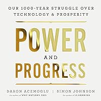 Power and Progress: Our Thousand-Year Struggle over Technology & Prosperity Power and Progress: Our Thousand-Year Struggle over Technology & Prosperity Hardcover Audible Audiobook Kindle Paperback Audio CD