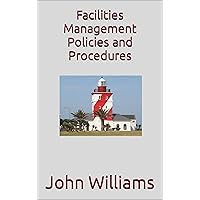 Facilities Management Policies and Procedures Facilities Management Policies and Procedures Kindle Hardcover Paperback