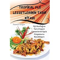 Tropİkal Fijİ Lezzetlerİnİn Tarİf Kİtabi (Turkish Edition)