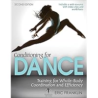 Conditioning for Dance: Training for Whole-Body Coordination and Efficiency Conditioning for Dance: Training for Whole-Body Coordination and Efficiency Paperback Kindle Spiral-bound