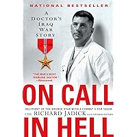 On Call in Hell: A Doctor's Iraq War Story On Call in Hell: A Doctor's Iraq War Story Paperback Kindle Audible Audiobook Hardcover Audio CD