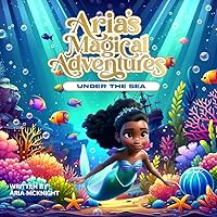 Aria's Magical Adventures: Under the Sea (Aria's Amazing Adventures)