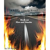 A Long Lonely Road: Book 30: Fire And Smoke A Long Lonely Road: Book 30: Fire And Smoke Kindle