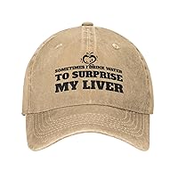 Funny Hat Sometimes I Drink Water to Surprise My Liver Hat for Men Dad Hat with Design Hat
