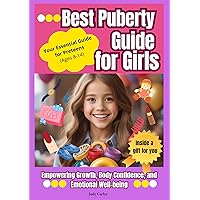 Best Puberty Guide for Girls: Empowering Growth, Body Confidence, and Emotional Well-being |Your Essential Guide for Preteens (Ages 8-14)