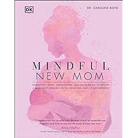 Mindful New Mom: A Mind-Body Approach to the Highs and Lows of Motherhood Mindful New Mom: A Mind-Body Approach to the Highs and Lows of Motherhood Kindle Audible Audiobook Hardcover
