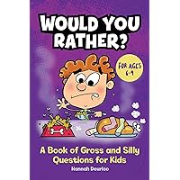 Would You Rather?: A Book of Gross and Silly Questions for Kids