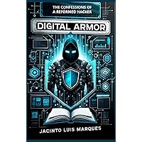 Digital Armor: The Confessions of a Reformed Hacker Digital Armor: The Confessions of a Reformed Hacker Paperback Kindle Hardcover