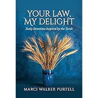 Your Law, My Delight: Daily Devotions Inspired by the Torah Your Law, My Delight: Daily Devotions Inspired by the Torah Paperback Kindle Hardcover