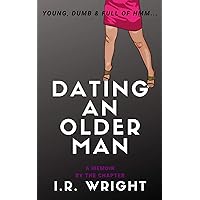 Dating an Older Man | Young, Dumb & Full of hmm...: a Memoir, by the chapter (Young, Dumb & Full of hmm... by chapter Book 4) Dating an Older Man | Young, Dumb & Full of hmm...: a Memoir, by the chapter (Young, Dumb & Full of hmm... by chapter Book 4) Kindle Paperback