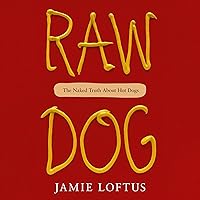 Raw Dog: The Naked Truth About Hot Dogs Raw Dog: The Naked Truth About Hot Dogs Kindle Audible Audiobook Hardcover Spiral-bound