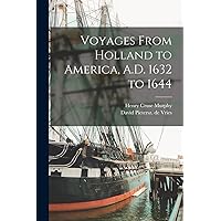 Voyages From Holland to America, A.D. 1632 to 1644 Voyages From Holland to America, A.D. 1632 to 1644 Paperback Kindle Hardcover