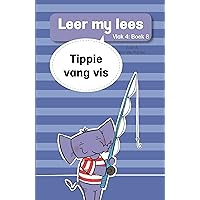 Leer my lees (Vlak 4) 8: Tippie vang vis (Leer my lees: Vlak 4) (Afrikaans Edition) Leer my lees (Vlak 4) 8: Tippie vang vis (Leer my lees: Vlak 4) (Afrikaans Edition) Kindle