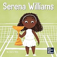 Serena Williams: A Kid's Book About Mental Strength and Cultivating a Champion Mindset (Mini Movers and Shakers) Serena Williams: A Kid's Book About Mental Strength and Cultivating a Champion Mindset (Mini Movers and Shakers) Paperback Kindle Hardcover