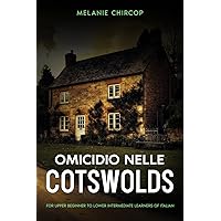 Omicidio nelle Cotswolds: For Upper Beginner to Lower Intermediate Learners of Italian (Italian Edition) Omicidio nelle Cotswolds: For Upper Beginner to Lower Intermediate Learners of Italian (Italian Edition) Paperback Kindle