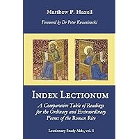 Index Lectionum: A Comparative Table of Readings for the Ordinary and Extraordinary Forms of the Roman Rite (Lectionary Study Aids) Index Lectionum: A Comparative Table of Readings for the Ordinary and Extraordinary Forms of the Roman Rite (Lectionary Study Aids) Paperback