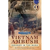 Vietnam Ambush: Soldier in the Bush Vietnam Ambush: Soldier in the Bush Paperback Kindle Hardcover