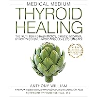 Medical Medium Thyroid Healing: The Truth behind Hashimoto's, Graves', Insomnia, Hypothyroidism, Thyroid Nodules & Epstein-Barr Medical Medium Thyroid Healing: The Truth behind Hashimoto's, Graves', Insomnia, Hypothyroidism, Thyroid Nodules & Epstein-Barr Paperback Audible Audiobook Kindle Hardcover