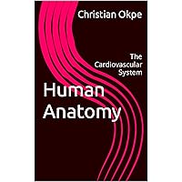 Human Anatomy: The Cardiovascular System