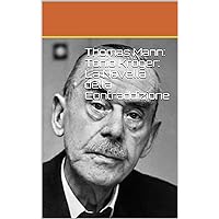 Thomas Mann: Tonio Kröger: La Novella della Contraddizione (Italian Edition) Thomas Mann: Tonio Kröger: La Novella della Contraddizione (Italian Edition) Kindle Paperback