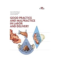 Good practice and malpractice in labor and delivery Good practice and malpractice in labor and delivery Kindle Paperback