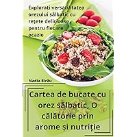 Cartea de bucate cu orez sălbatic, O călătorie prin arome și nutriție (Romanian Edition)
