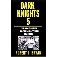 DARK KNIGHTS 5: The Dark Humor of Police Officers