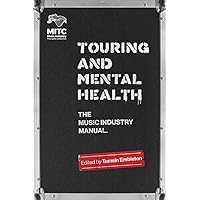 Touring and Mental Health: The Music Industry Manual Touring and Mental Health: The Music Industry Manual Paperback Kindle
