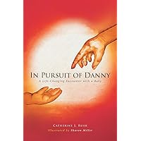 In Pursuit of Danny: A Life-Changing Encounter with a Baby In Pursuit of Danny: A Life-Changing Encounter with a Baby Paperback Kindle