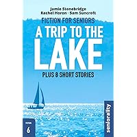 A Trip To The Lake: Large Print easy to read story for Seniors with Dementia, Alzheimer’s or memory issues - includes additional short stories (Fiction for Seniors) A Trip To The Lake: Large Print easy to read story for Seniors with Dementia, Alzheimer’s or memory issues - includes additional short stories (Fiction for Seniors) Paperback