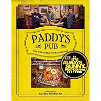 Paddy's Pub: The Worst Bar in Philadelphia: An It's Always Sunny in Philadelphia Cookbook Paddy's Pub: The Worst Bar in Philadelphia: An It's Always Sunny in Philadelphia Cookbook Hardcover Kindle