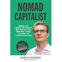 Nomad Capitalist: Reclaim Your Freedom with Offshore Companies, Dual Citizenship, Foreign Banks, and Overseas Investments Nomad Capitalist: Reclaim Your Freedom with Offshore Companies, Dual Citizenship, Foreign Banks, and Overseas Investments Paperback Audible Audiobook Kindle