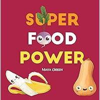 Super Food Power: A children's book about the powers of colourful fruits and vegetables