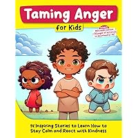 Taming Anger for Kids: 14 Inspiring Stories to Learn How to Stay Calm and React with Kindness (Growing Up with Joy)