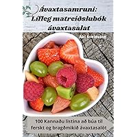 Ávaxtasamruni: Lífleg matreiðslubók ávaxtasalat (Icelandic Edition)