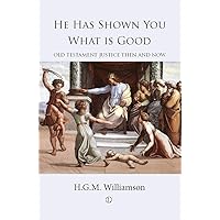 He Has Shown You What is Good: Old Testament Justice Then and Now He Has Shown You What is Good: Old Testament Justice Then and Now Kindle Hardcover Paperback