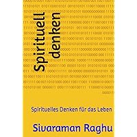 Spirituell denken: Spirituelles Denken für das Leben (German Edition) Spirituell denken: Spirituelles Denken für das Leben (German Edition) Kindle Hardcover Paperback