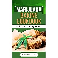 MARIJUANA BAKING COOKBOOK : Delicious Baking Recipes for Homemade Cannabis Edibles MARIJUANA BAKING COOKBOOK : Delicious Baking Recipes for Homemade Cannabis Edibles Kindle Paperback