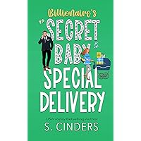 Special Delivery: Billionaire's Secret Baby Special Delivery: Billionaire's Secret Baby Kindle Paperback