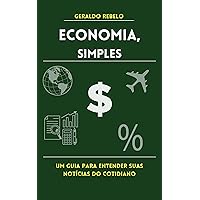 Economia, simples: Um guia para entender suas notícias do cotidiano (Portuguese Edition)