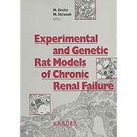 Experimental and Genetic Rat Models of Chronic Renal Failure Experimental and Genetic Rat Models of Chronic Renal Failure Kindle Hardcover