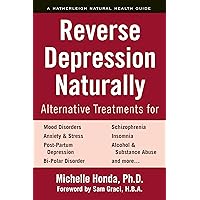 Reverse Depression Naturally: Alternative Treatments for Mood Disorders, Anxiety and Stress Reverse Depression Naturally: Alternative Treatments for Mood Disorders, Anxiety and Stress Paperback Kindle