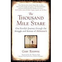 The Thousand Mile Stare: One Family's Journey through the Struggle and Science of Alzheimer's The Thousand Mile Stare: One Family's Journey through the Struggle and Science of Alzheimer's Hardcover