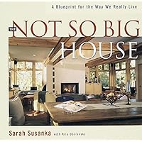 The Not So Big House: A Blueprint for the Way We Really Live The Not So Big House: A Blueprint for the Way We Really Live Hardcover Paperback