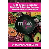 The mR40 Method: The 40 Day Guide to Lose Weight, Balance Your Hormones and Kickstart a Healthy Lifestyle The mR40 Method: The 40 Day Guide to Lose Weight, Balance Your Hormones and Kickstart a Healthy Lifestyle Paperback
