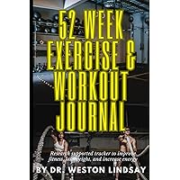 52 Week Exercise & Workout Journal: Research Supported Tracker to Improve Fitness, Lose Weight, and Increase Energy 52 Week Exercise & Workout Journal: Research Supported Tracker to Improve Fitness, Lose Weight, and Increase Energy Paperback Hardcover