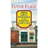Fried Green Tomatoes at the Whistle Stop Cafe: A Novel Fried Green Tomatoes at the Whistle Stop Cafe: A Novel Paperback Audible Audiobook Kindle Hardcover Mass Market Paperback Audio CD