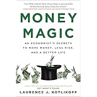 Money Magic: An Economist's Secrets to More Money, Less Risk, and a Better Life Money Magic: An Economist's Secrets to More Money, Less Risk, and a Better Life Paperback Audible Audiobook Kindle Hardcover Audio CD