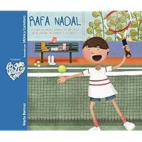 Rafa Nadal - Lo que de verdad importa es ser feliz en el camino, no esperar a la meta (Rafa Nadal - What Really Matters is Being Happy Along the Way, ... You Reach the Finish Line) (Spanish Edition)