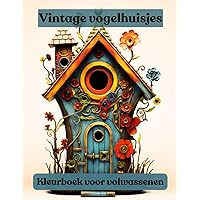 Vintage vogelhuisjes Kleurboek voor volwassenen: 50 prachtige ontwerpen vogelhuisjes kleurboek voor kinderen, voor ontspanning, stress (Dutch Edition)
